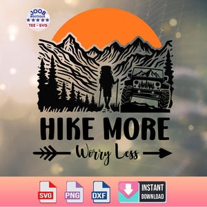 May include: Black and white graphic design featuring a hiker with a backpack, a jeep, and mountains. The text "HIKE MORE Worry Less" is below the image.  SVG, PNG, and DXF files are available for instant download.