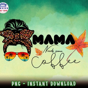 Mama a besoin de café PNG, Mama png, Mom Life png, Funny Mom Quote, Mama Saying, Coffee Lover, Gift For Mom png, Sublimation Design Downloads