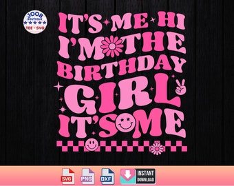 It's Me Hi I'm The Birthday Girl It's Me Svg Png,Eras Party,I'm The Birthday Girl,Birthday Girl,Happy Birthday Groovy Retro,Glitter,Cricut