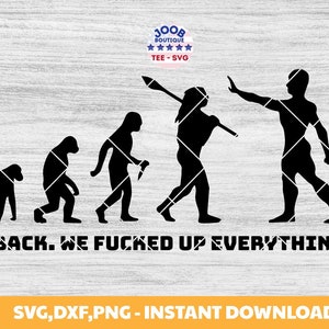 Geh zurück We fucked up everything SVG Entwicklung Offensive Sarkasmus Witziges Sprichwort Seltsam unangemessene Politische Neuheit Urkomischer Humor