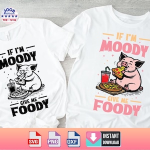 If I&#39;m Moody Give Me Foody Svg Png,Trendy Pig Sublimation,Funny Sarcastic ,Vintage Animal,Sarcastic Sayings,Funny Quotes,Lover Farmer,Cricut