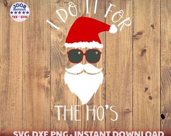 I Do It For The Ho's svg,The Ho's Funny Inappropriate Christmas png, Santa Png,Plaid Santa png, Santa Sunglasses, Funny Santa Claus, Cricut