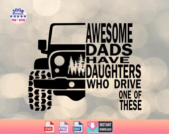 May include: Black and white silhouette of a Jeep with the text "Awesome Dads Have Daughters Who Drive One Of These" on the right side of the image.