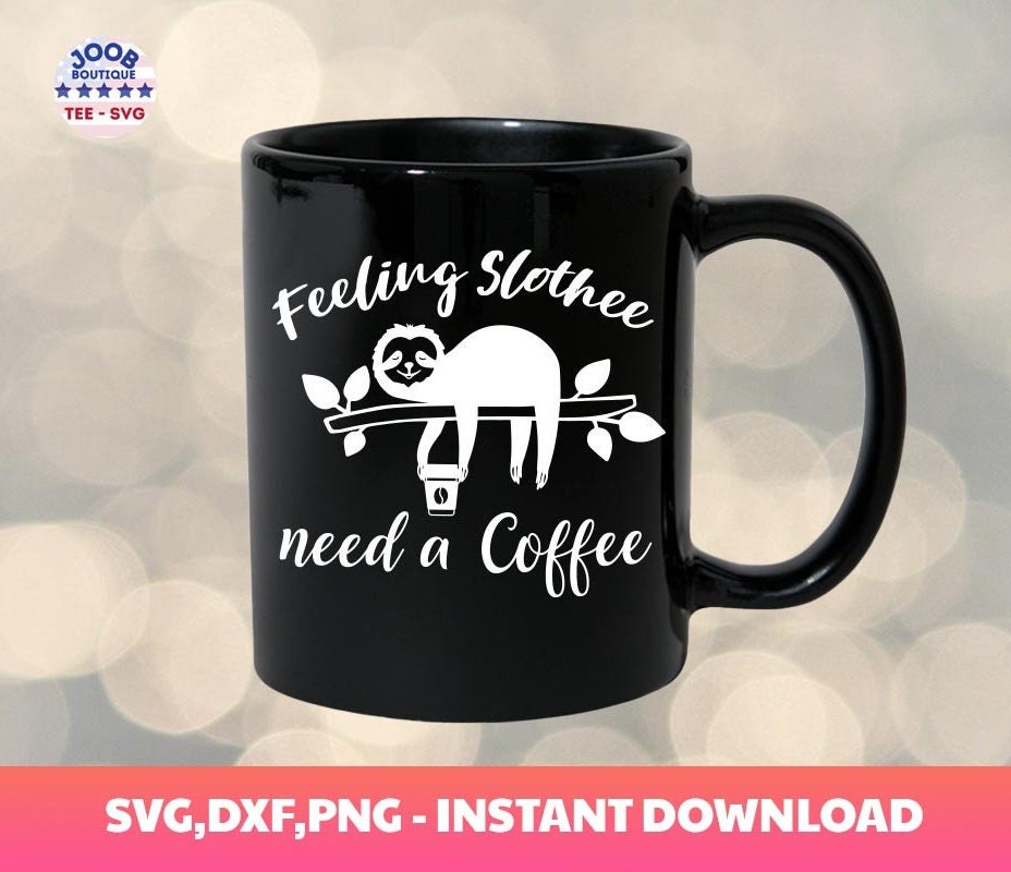 Funny Feeling Slothee Need A Coffee SVG & PDF,Coffee Gift PNG,Funny Coffee  Gift ,Coffee Lover,Coffee Lover Gift,Love And Coffee svg