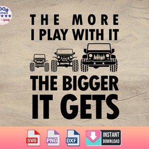 May include: Black and white graphic design featuring three Jeep silhouettes of different sizes with the text "The more I play with it the bigger it gets".
