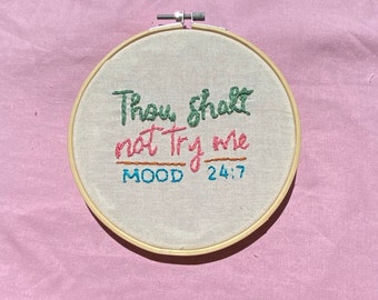 thou shalt not try me mood 24/7 - finished embroidery hoop - floral