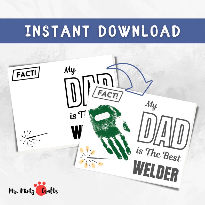 May include: Printable Father's Day card with the text "My Dad is The Best Welder" and a green handprint. The card also includes the text "Fact!" and a small illustration of a sparkler.