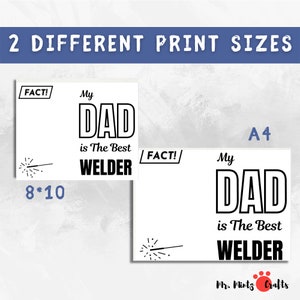 May include: Two printable designs for a card that says "My Dad is the Best Welder" with a welding spark graphic. The designs are shown in 8x10 inches and A4 sizes.