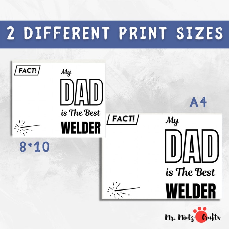 May include: Two printable designs for a card that says "My Dad is the Best Welder" with a welding spark graphic. The designs are shown in 8x10 inches and A4 sizes.