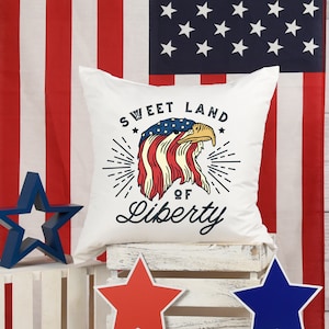 Sweet Land of Liberty Pillow, Cover, Patriotic Pillow, Liberty Pillow, American Pride, USA MAGA, 4th of July Patriotic Gift, Summer Pillow