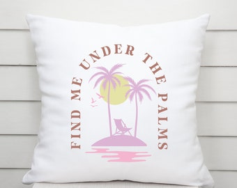 Beach Find Me Under the Palms Tropical Pillow, Pillow Cover, Beach Pillow, Beach House Decor, Summer Decor, Patio Accent Pillow, Palm Tree