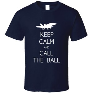 Keep Calm & Call The Ball | Navy Pilot Naval Aviator T-Shirt