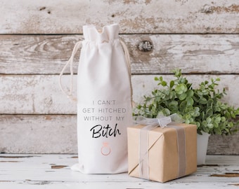 I Can't Get Hitched Without My B*tch Wine Gift Bag / MOH / bridesmaid proposal / gifts under 15  / bridesmaid ask bag / wine tote