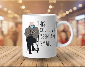 Inauguration | Mittens | Valentine | This Could&#39;ve Been an Email | Birthday Coffee Mug Gift For Friend, Him, Her 11 or 15 oz
