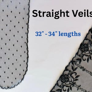 May include: Black lace veils with a scalloped edge and a dotted pattern. The image shows two different styles of straight veils. The text on the image reads "Straight Veils" and "32" - 34" lengths".