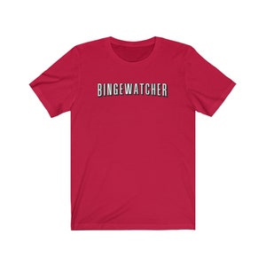 BingeWatcher Netflix Style Unisex Jersey Short Sleeve Tee