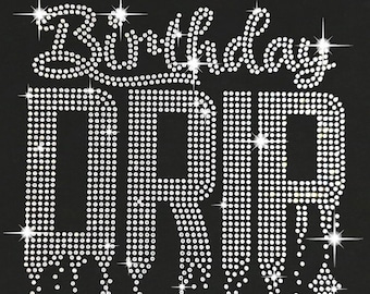 Birthday Drip Rhinestone bling Transfer / Tank Top /V- Neck T- Shirts / Pullover Fleece Hoodie / Sweatshirt / Unisex