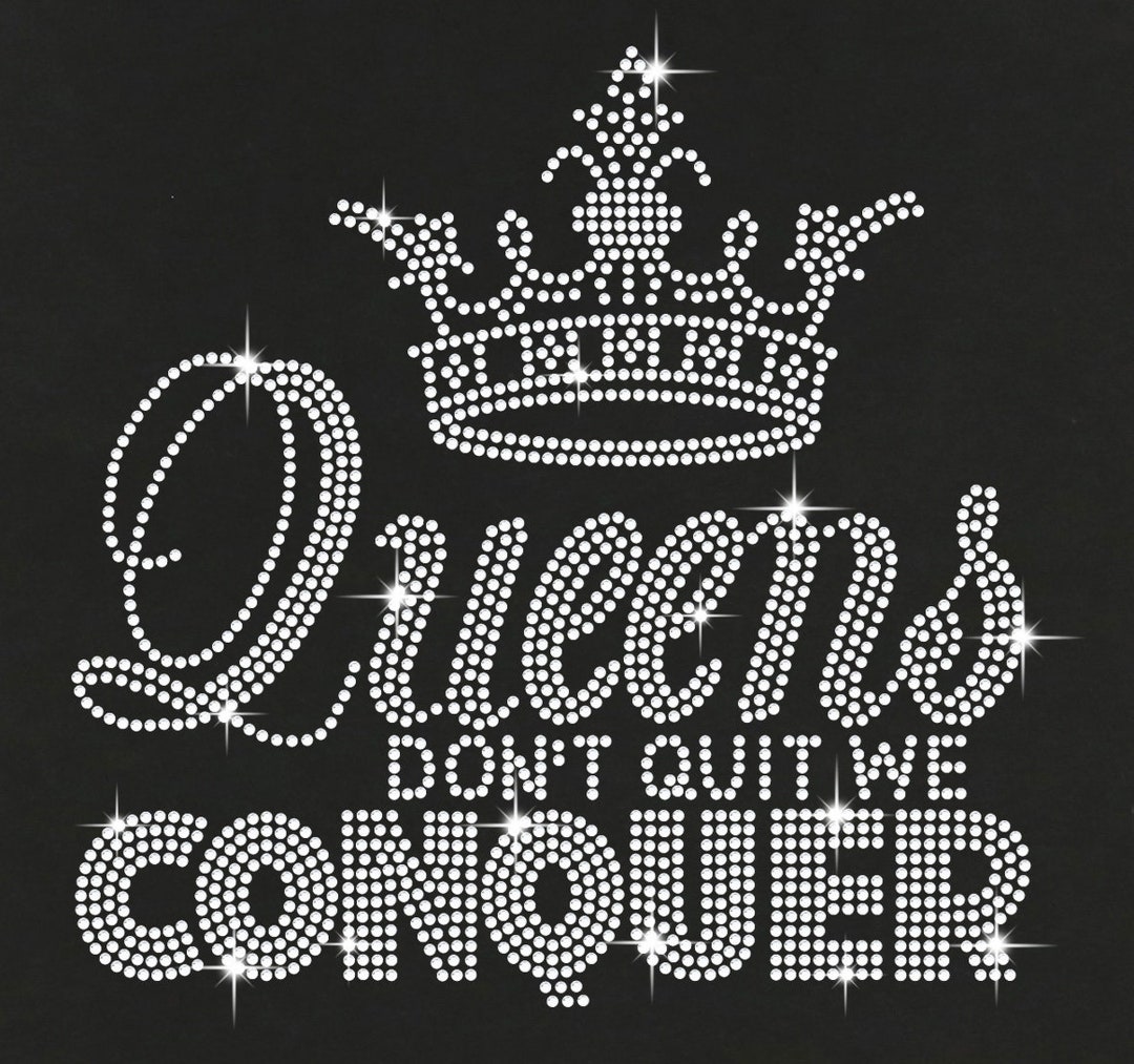 Queens Don't Quit We Conquer Rhinestone Bling Transfer / Tank Top / V