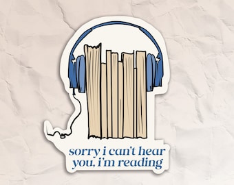Sorry, I Can’t Hear You I’m Reading | Audiobook Sticker | Audio Bookworm | Reader Sticker | Sorry I’m Reading | Bookish Sticker