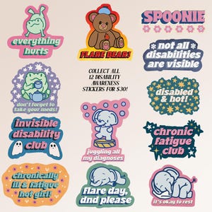 May include: A collection of 12 disability awareness stickers with various designs. The stickers feature cartoon animals and phrases like "Everything Hurts," "Flare Bear," and "Chronic Fatigue Club." The stickers are in various colors, including pink, blue, and green.