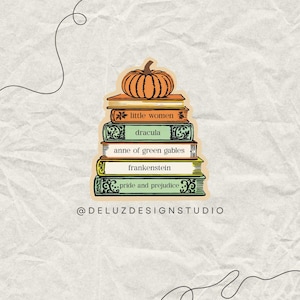 May include: A stack of five books with orange, green, and brown covers. The books are stacked on top of a small orange pumpkin. The titles of the books are "little women", "dracula", "anne of green gables", "frankenstein", and "pride and prejudice". The text "@DELUZDESIGNSTUDIO" is below the books.