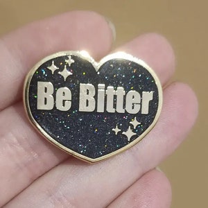 Original "Be Bitter" Black Glitter Heart Enamel Pin Rude Heart OC