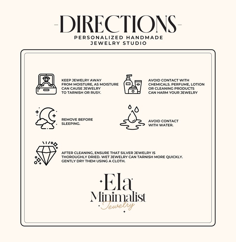 May include: Black and white illustration of jewelry care instructions. The instructions include keeping jewelry away from moisture, removing jewelry before sleeping, avoiding contact with water, and avoiding contact with chemicals, perfume, lotion, or cleaning products. The text also includes the phrase "Ela Minimalist Jewelry".