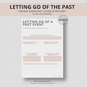 May include: A printable worksheet titled "Letting Go of the Past" with sections for reflecting on a past event, identifying what is stopping you from letting go, positive steps to take, how letting go will make a difference in your life, things learned from the experience, ways you've grown because of it, and a compassionate message to the part of you that's hurting. The worksheet is designed to help you process and move on from past events.