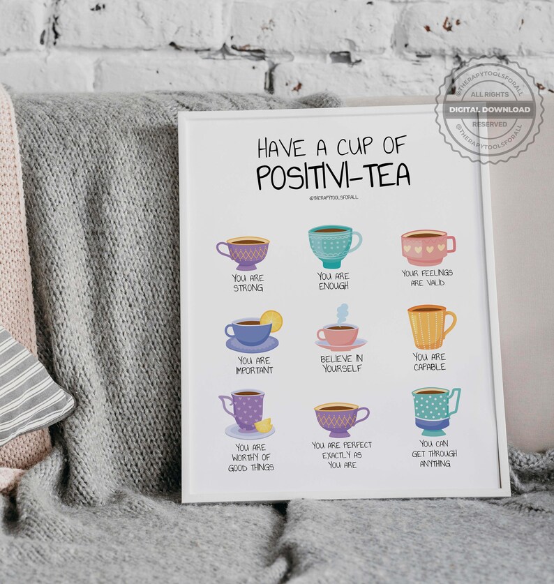 Peut inclure: Une affiche imprimable avec un fond blanc et des illustrations color&eacute;es de tasses &agrave; th&eacute;. Le texte "Have a Cup of Positivi-Tea" est en haut de l'affiche. Chaque tasse &agrave; th&eacute; a une affirmation positive &eacute;crite en dessous, comme "You are strong", "You are enough", et "You are worthy of good things".