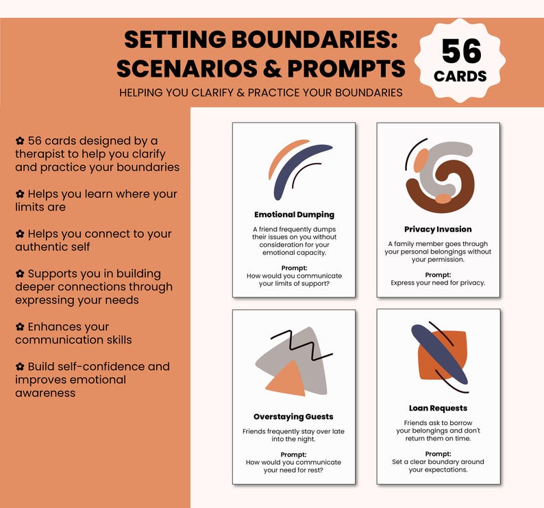 56 boundary cards designed by a therapist to help you clarify and practice your boundaries. Learn where your limits are, express your needs, and enhance your communication skills. Build self-confidence and better relationships.