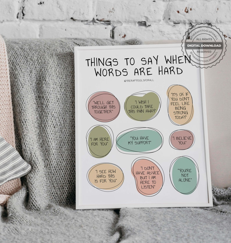 Puede incluir: Un p&oacute;ster imprimible con el texto "Things to say when words are hard" y nueve frases diferentes en c&iacute;rculos coloridos. Las frases son: "Well get through this together", "I wish I could take this pain away", "It's ok if you don't feel like being strong today", "I am here for you", "You have my support", "I believe you", "I see how hard this is for you", "I don't have advice but I am here to listen", "You're not alone".