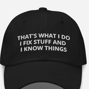  Dad Hats That's What I Do I FIX Stuff and I Know