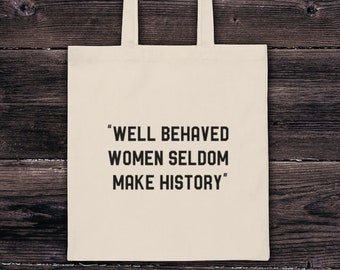 Well Behaved Women Seldom Make History Feminist Quote Shopping Tote Bag, Feminism Tote Bag