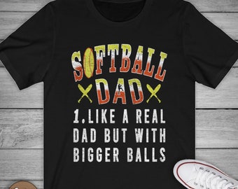 Softball Dad Shirt, Softball Dad like A Baseball but with Bigger Balls T-Shirt, Funny Fathers day Tshirt, Softball Players shirt....