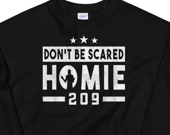 Don't Be Scared Homie, 209 Unisex Sweatshirt, Mixed Martial Arts, MMA Sweatshirt, MMA Lover, MMA Fighter Pullover