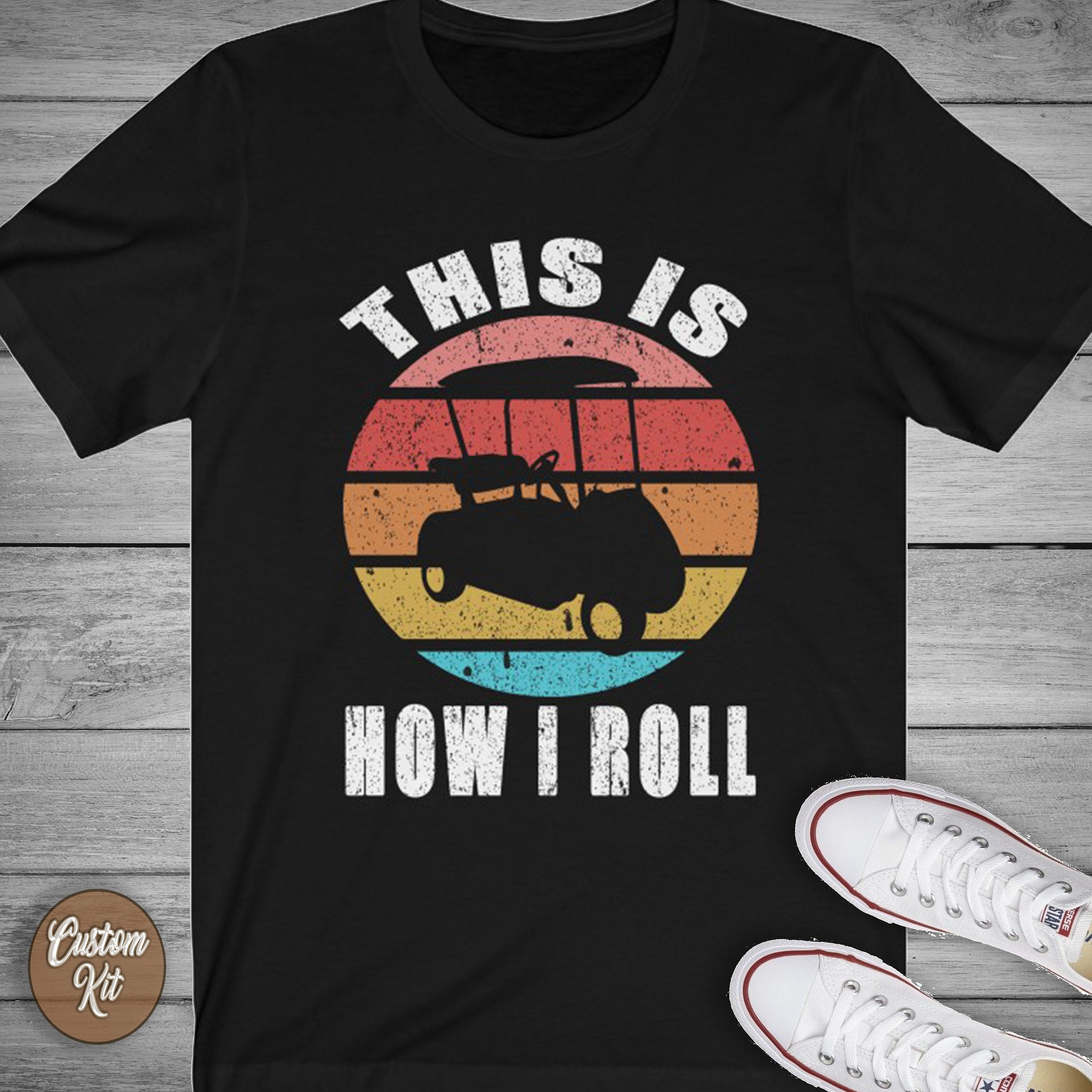This is How I Roll Golf Cart T-shirt 