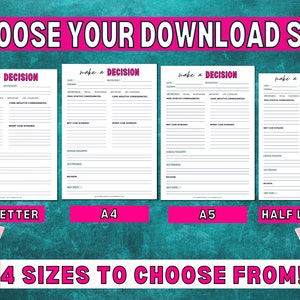 May include: Four printable decision-making worksheets in different sizes: US Letter, A4, A5, and Half Letter. Each worksheet has a title "Make a Decision" and includes sections for date, decision by, importance, pros and cons, best case scenario, worst case scenario, logical thoughts, gut feelings, decision, and next steps.
