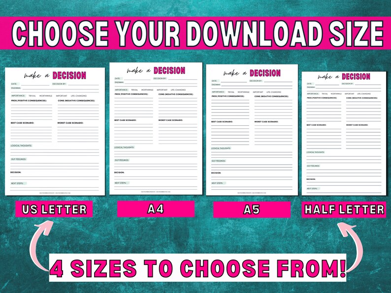 May include: Four printable decision-making worksheets in different sizes: US Letter, A4, A5, and Half Letter. Each worksheet has a title "Make a Decision" and includes sections for date, decision by, importance, pros and cons, best case scenario, worst case scenario, logical thoughts, gut feelings, decision, and next steps.