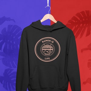Ramen Is Life / Noods Hoodie / Ramen Hoodie / Ramen Noodles / Foodie Hoodie / Asian Food Hoodie / Funny Ramen Hoodie