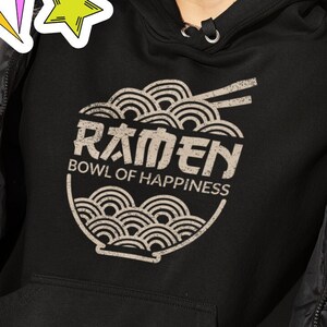 Ramen Bowl Of Happiness / Comfy Hoodie / Ramen Hoodie / Ramen Noodles / Foodie Hoodie / Asian Food Hoodie / Funny Ramen Shirt / Cool Hoodie