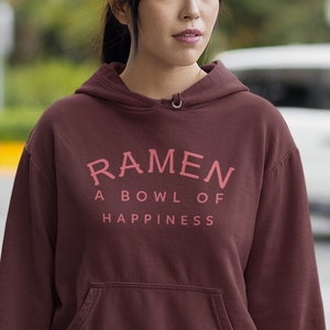 Ramen A Bowl Of Happiness Hoodie - Japanese Food Lovers Gift - Cozy Ramen Noodle Soup Sweatshirt - Foodie Apparel