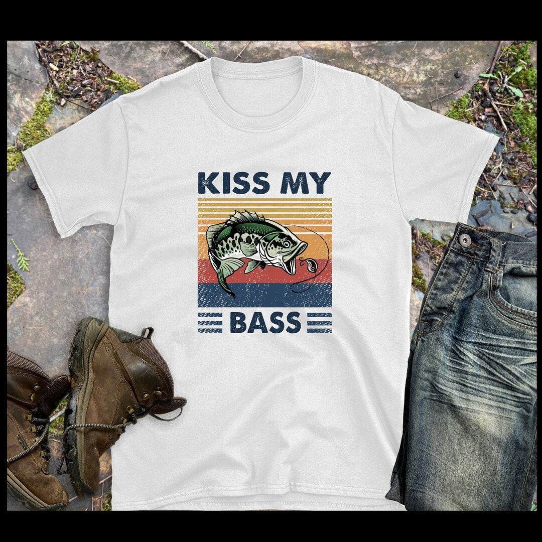 Kiss My Bass Shirt Fishing Shirt Funny Fishing Shirt Gift Etsy