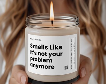 Smells Like It&#39;s Not Your Problem Anymore | Retirement Candle | Funny Coworker Candle | Funny Candle Label | Funny Gifts For Retirement