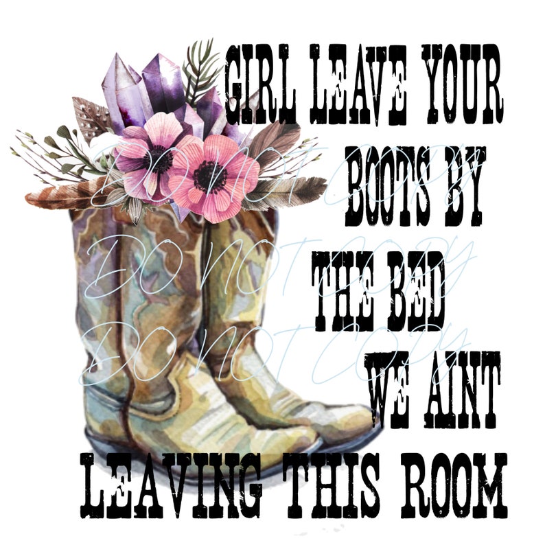 Girl Leave Your Boots by the Bed Etsy
