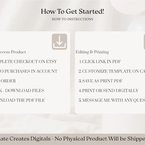 May include: A digital product guide with instructions on how to access and edit a template. The text includes steps for completing checkout on Etsy, downloading files, and printing. The guide is titled "How To Get Started!"