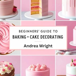 Op de afbeelding: Een boekomslag met de titel "Beginnersgids voor bakken + taartdecoreren" door Andrea Wright. De omslag toont een collage van roze taarten die zijn versierd met glazuur en bloemen.