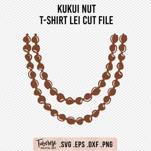May include: A digital graphic of a kukui nut lei, a traditional Hawaiian necklace. The lei is brown and consists of two strands of kukui nuts. The text "Kukui Nut T-Shirt Lei Cut File" is at the top. The bottom text reads "Tuberose .SVG .EPS .DXF .PNG".
