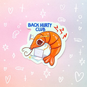 Back Hurty Club Writer Office Work Glossy Waterproof Sticker Laptop Water Bottle Shrimp Bad Posture Funny Humor