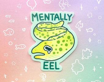 Mentally Eel Glossy Waterproof Sticker Laptop Water Bottle Funny Sad Fish Meme Cute Moray Marine Animal Pun
