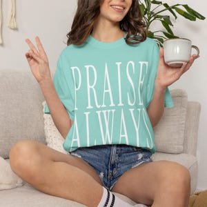 Praise Always Shirt — Christian Mom Shirt Homeschool Mom Comfort Colors Tee Faith Gift for Her image 9